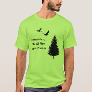 T-shirt Rappelez-vous… Nous tous vivons en aval