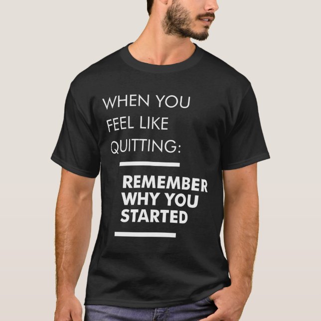 T-shirt Rappelez-vous pourquoi vous avez commencé - Exerci (Devant)