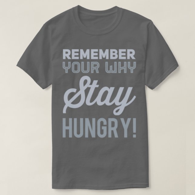 T-shirt Rappelez-vous pourquoi vous restez faim (Design devant)