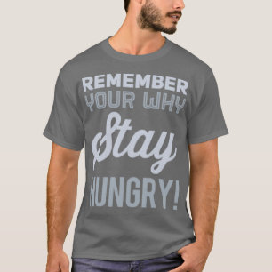 T-shirt Rappelez-vous pourquoi vous restez faim