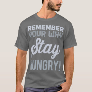 T-shirt Rappelez-vous pourquoi vous restez faim