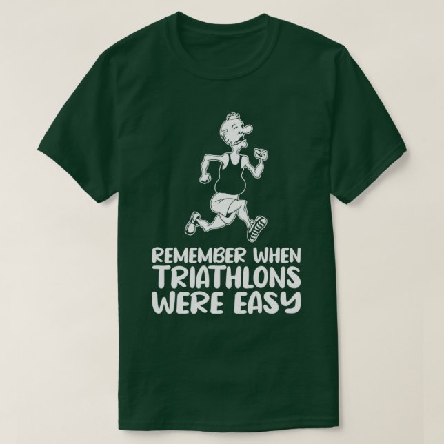 T-shirt Rappelez-vous quand les Triathlons étaient faciles (Design devant)