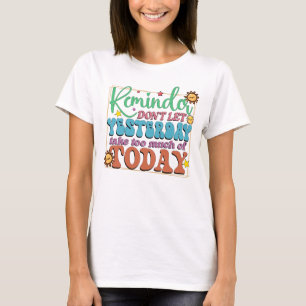 T-shirt Rappelle-toi, pas tard hier
