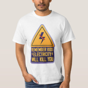 T-shirt Rappellez-vous les enfants l'électricité vous tuer