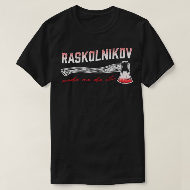 T-shirt Raskolnikov Made Me Do It Fun Literature Dostojewk (Design devant)