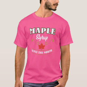 T-shirt Raste de sirop d'érable dans le Nord - Feuille d'é