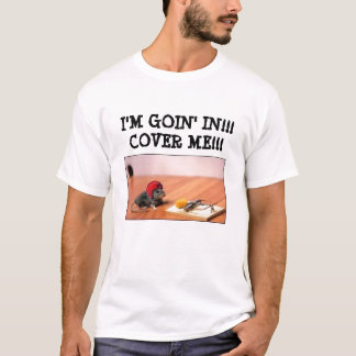 T-shirt RAT FOU - je suis GOIN DEDANS ! ! ! COUVREZ-MOI !