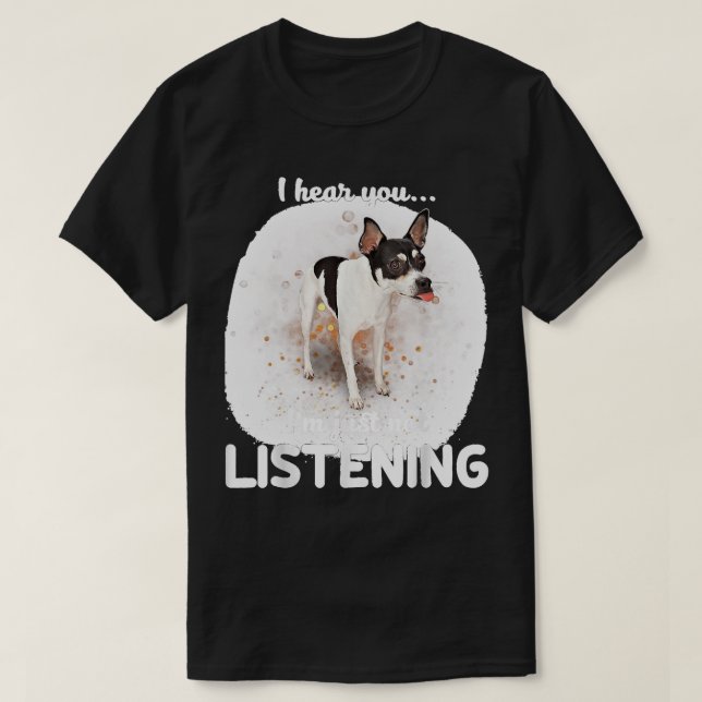 T-shirt Rat Terrier Chien Je Vous Entends Ne Pas Écouter (Design devant)