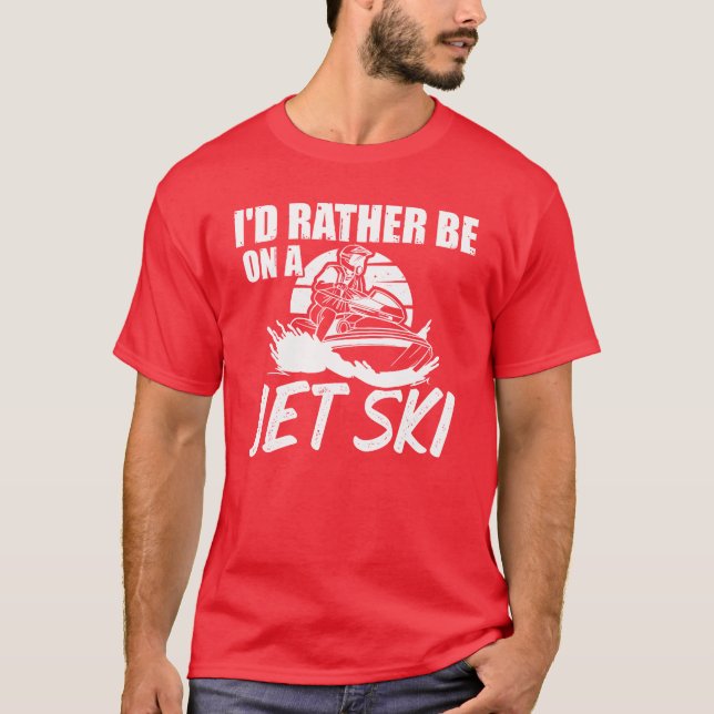 T-shirt Rather Be On A Jet Ski Etreme Sport Jetboot Sport  (Devant)