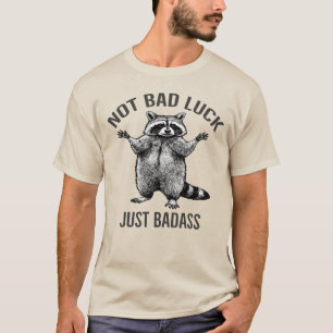 T-shirt Raton laveur Pas malchance Juste Badass Féministe