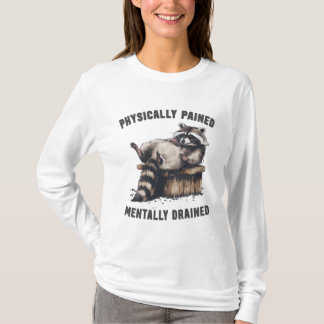 T-shirt Raton laveur physiquement endolori mentalement épu