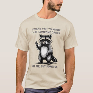 T-Shirt Raton Laveur Quelqu'un Se Soucies – Drôle
