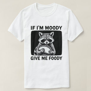 T-shirt Raton laveur si je suis d'humeur maussade donne-mo