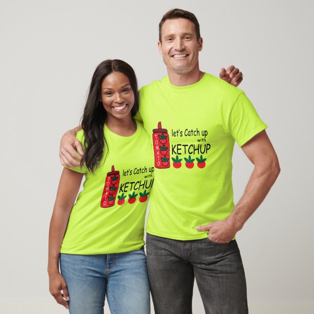 T-shirt Rattrapons-nous avec du ketchup (Unisexe)