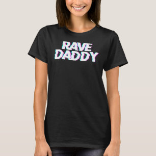 T-shirt Rave Daddy Techno Rave Festival Party EDM Dance Ba
