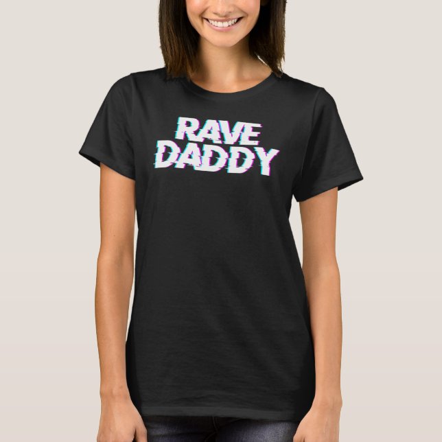 T-shirt Rave Daddy Techno Rave Festival Party EDM Dance Ba (Devant)