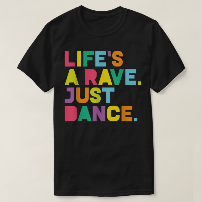 T-shirt Rave , Life's A Rave Festival de danse, EDM, Glow  (Design devant)