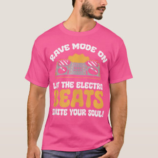 T-shirt Rave Mode On Let The Electro Beats Festival 2023