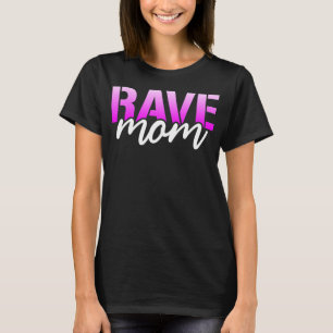 T-shirt Rave Mom Womens EDM Dance Music Festival Raver 