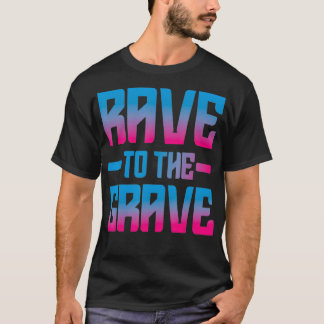 T-shirt Rave To The Grave EDM Party DJ Dance Men Women Tec