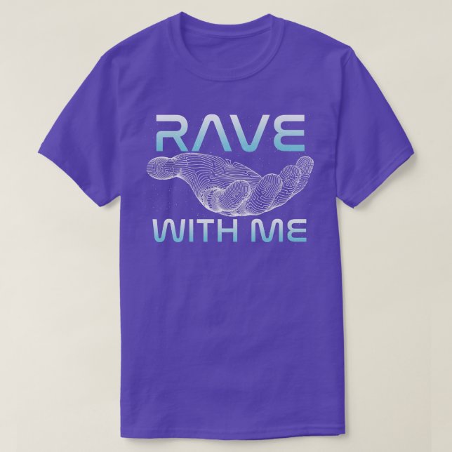 T-shirt Rave With Me Raver Techno DJ Music Clubbing House  (Design devant)