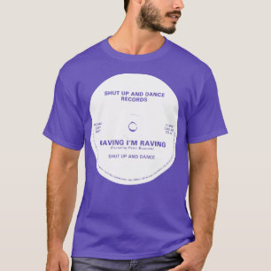 T-shirt Raving I Raving Shut Up And Dance