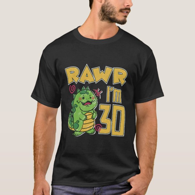 T-shirt Rawr I'M 30 (Devant)