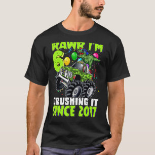 T-shirt Rawr I'm 6 Crushing It 2017 Monster Truck Dinosaur