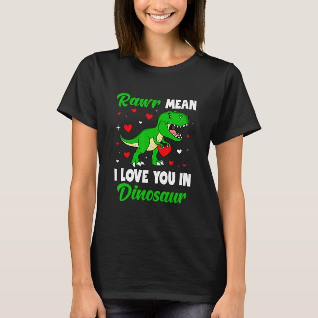 T-shirt Rawr Mean I Love You In Dinosaur Valentines Day (Devant)