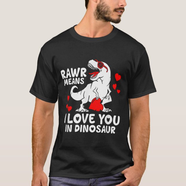 T-shirt Rawr Means I Love You In Dinosaur Valentine’s Day  (Devant)