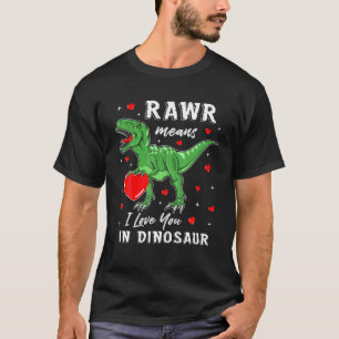 T-shirt Rawr Signifie Que Je T'Aime Dans Les Valentines De