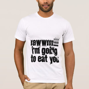 T-shirt RAWWRRR ! ! ! ! je vais vous manger