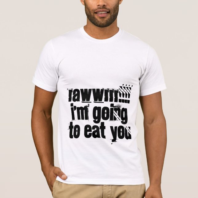 T-shirt RAWWRRR ! ! ! ! je vais vous manger (Devant)