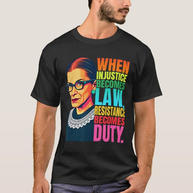 T-shirt Rbg Quand L'Injustice Devient La Résistance À La L (Devant)