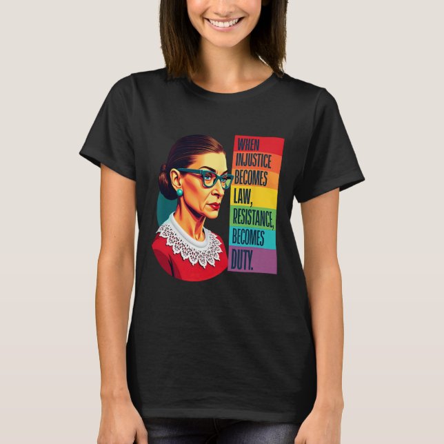 T-shirt Rbg Quand L'Injustice Devient La Résistance À La L (Devant)