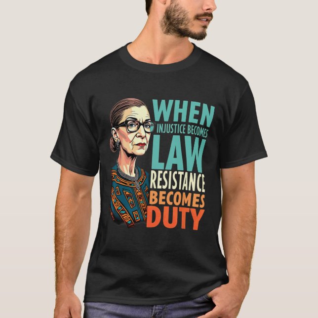 T-shirt Rbg Quand L'Injustice Devient La Résistance À La L (Devant)