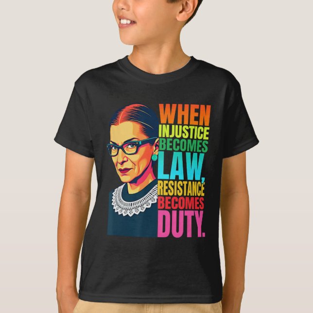 T-shirt Rbg Quand L'Injustice Devient La Résistance À La L (Devant)