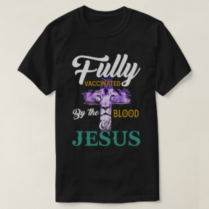 T-shirt RD Fully Vaccinated By The Blood Of Jesus Lion God
