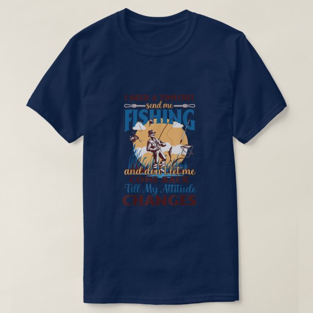 T-shirt RD I Need A Timeout Send Me Fishing Funny Fisherme (Design devant)