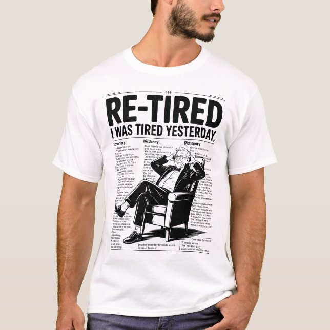 T-shirt Re-Tired I Was Tired Yesterday (Devant)