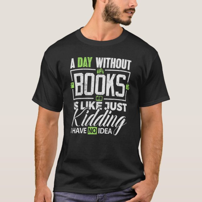 T-shirt Reading A Day Without Reading Book Readers (Devant)