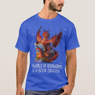 T-shirt Reading In A World Of Bookworms Be A Book Dragon B