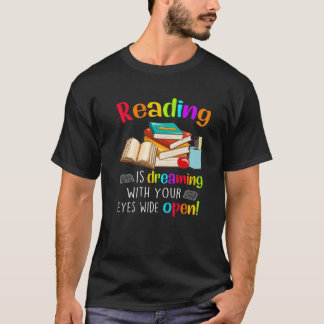 T-shirt Reading Is Dreaming With Your Eyes Wide Open