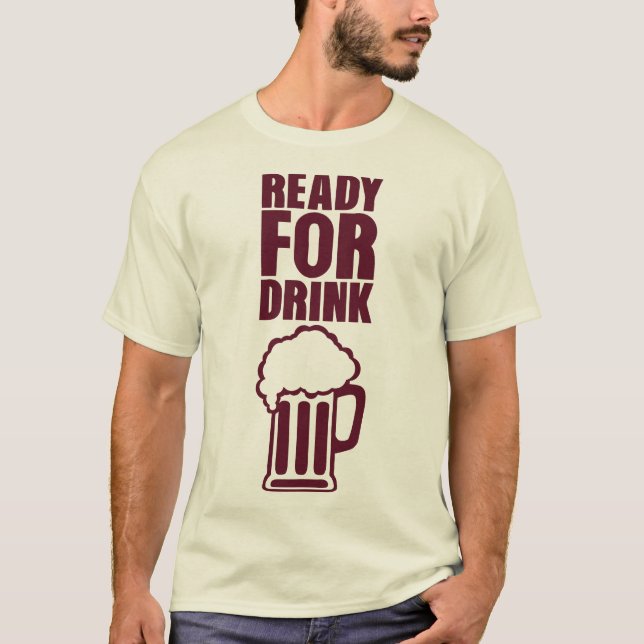 T-shirt ready for drink biere alcool  humour (Devant)