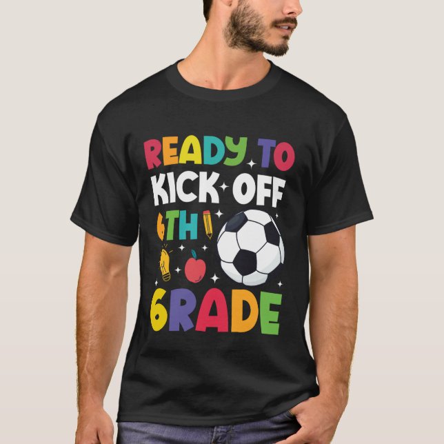 T-shirt Ready To Kick Off 6th Grade Soccer First Day Of Sc (Devant)
