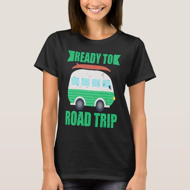 T-shirt Ready To Road Trip RV Camper Van (Devant)