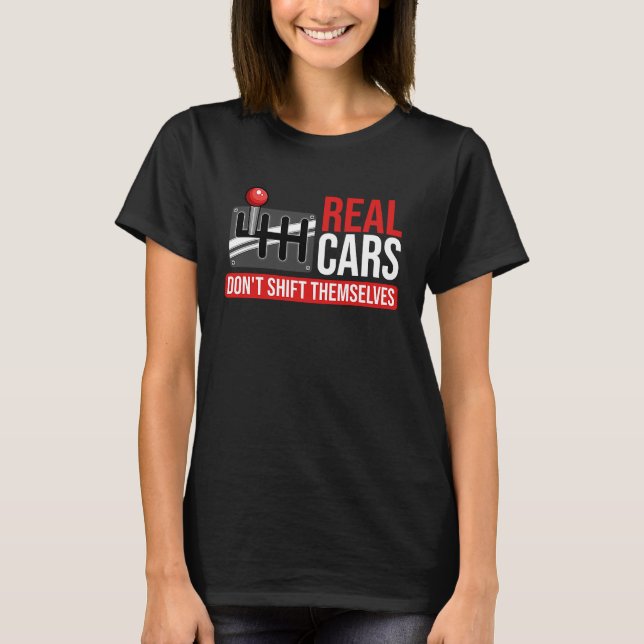 T-shirt Real Cars Don't Shift Themselves Race Car Guys Ent (Devant)