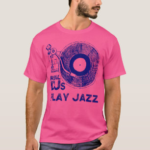 T-shirt Real Djs Jouer Chemise De Jazz Pour Jazz Dj Jazz
