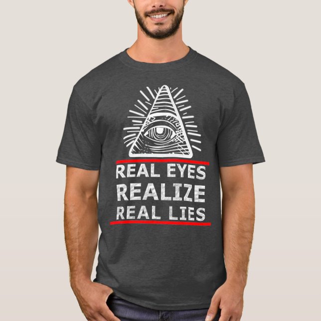 T-shirt Real Eyes Realize Real Real Lies Anti NWO (Devant)