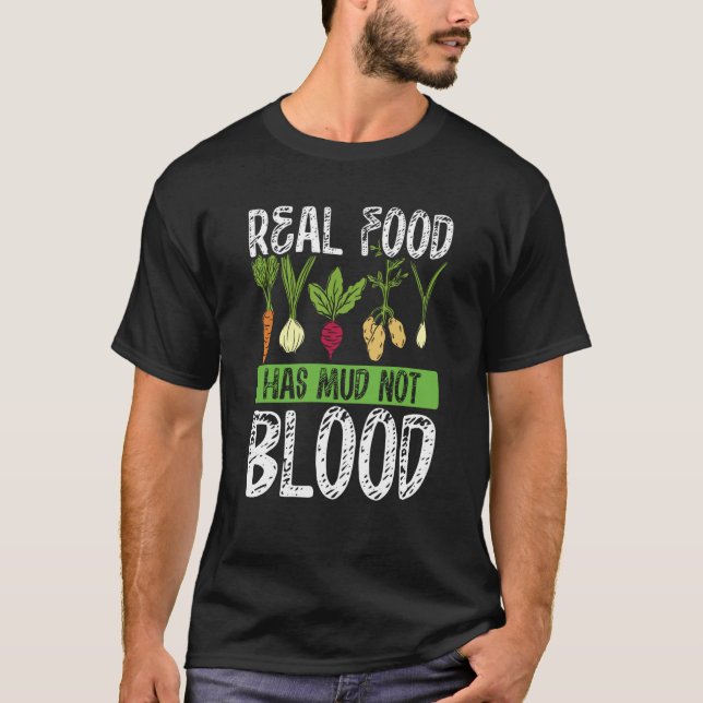 T-shirt Real Food Has Mud Not Blood Veganism (Devant)